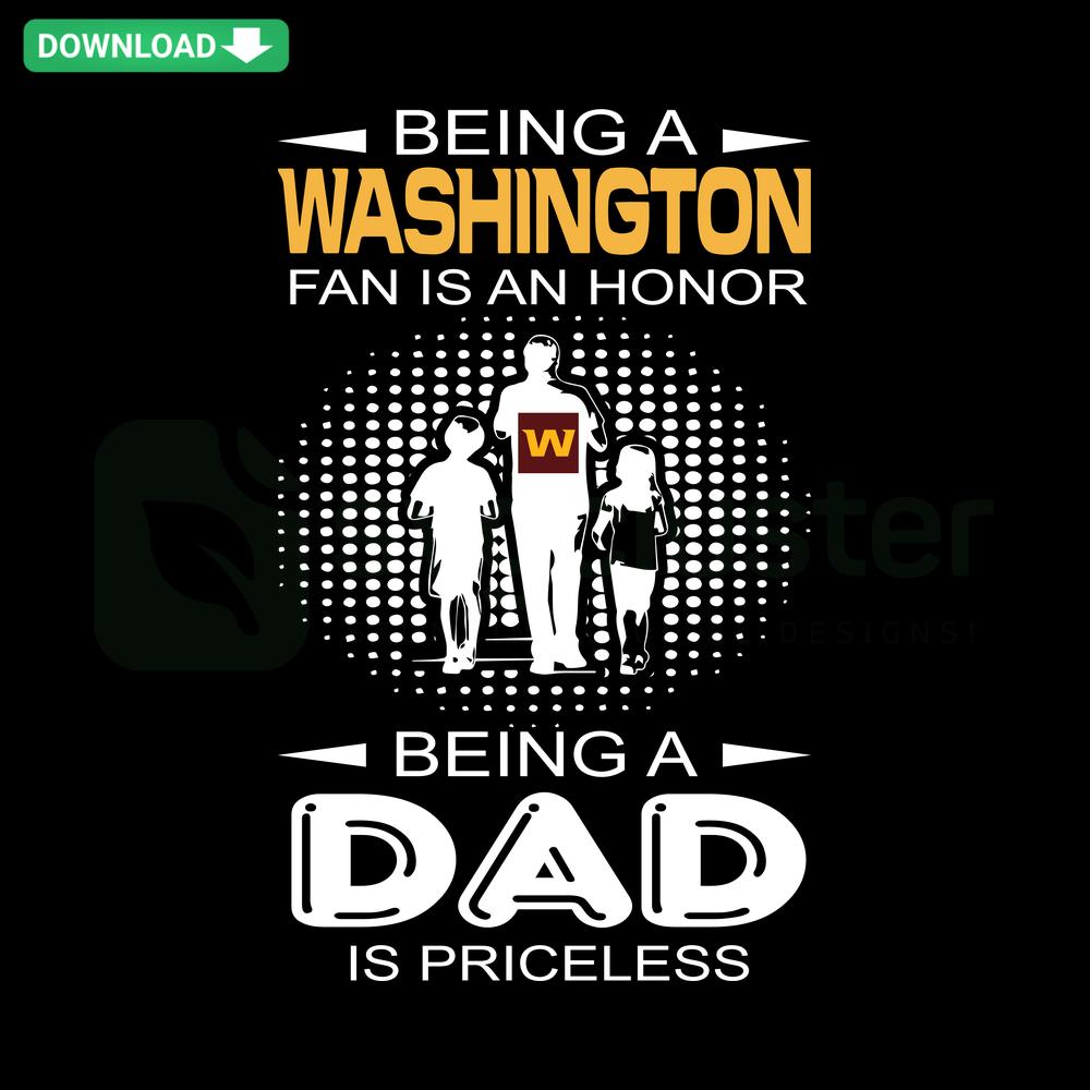 Being A Washington Fan Is An Honor Being A Dad Is Priceless SVG, Printable SVG Files - Perfect Sports Dad Gift Design