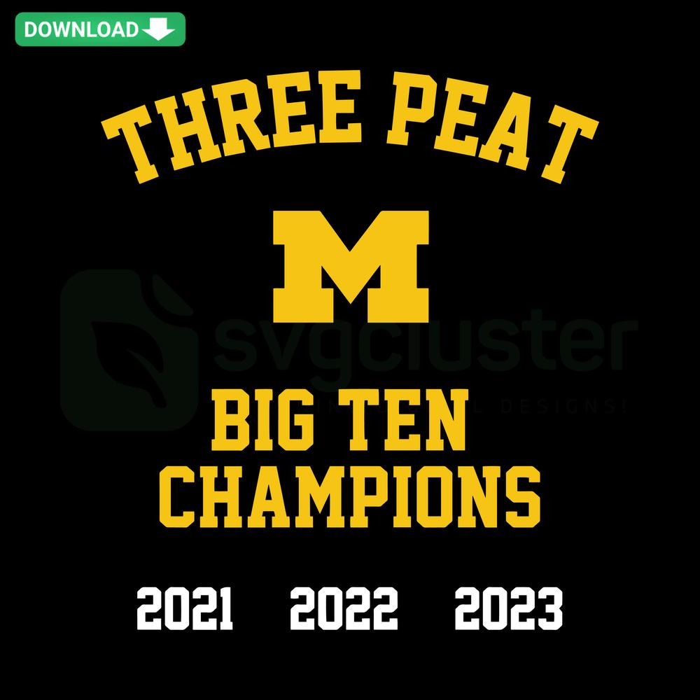 Three Peat Michigan Wolverines Big Ten Champions SVG, stylish SVG File Collection, perfect for sports enthusiasts and fans.