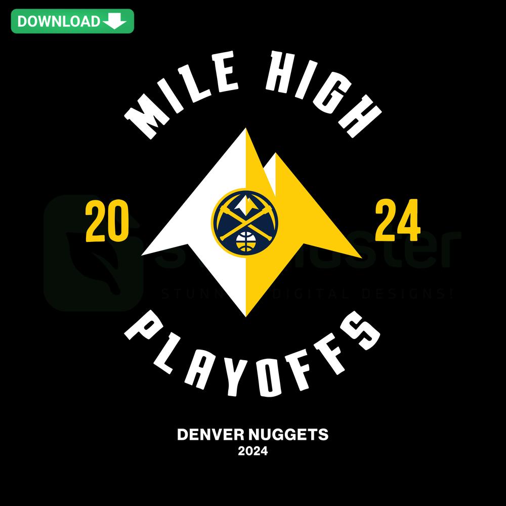 Denver Nuggets 2024 NBA Playoffs Mile High SVG design; high-quality digital file featuring team logo and playoff graphics.