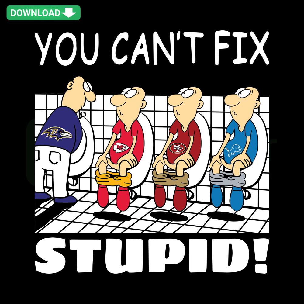Humorous Baltimore Ravens You Can't Fix Stupid SVG design, perfect for scrapbooking, featuring bold text and playful graphics.