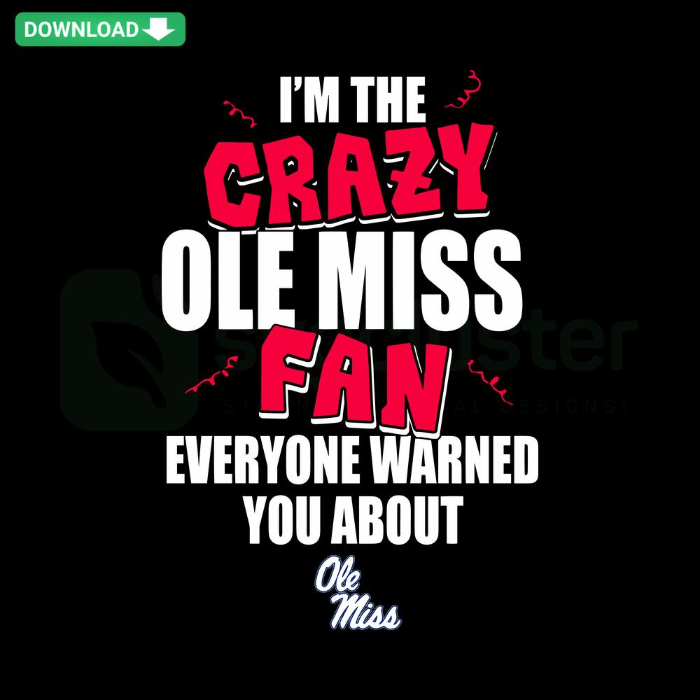 Ole Miss SVG design with playful text I'm The Crazy Ole Miss Fan Everyone Warned You About in blue and red. High-Quality SVG.