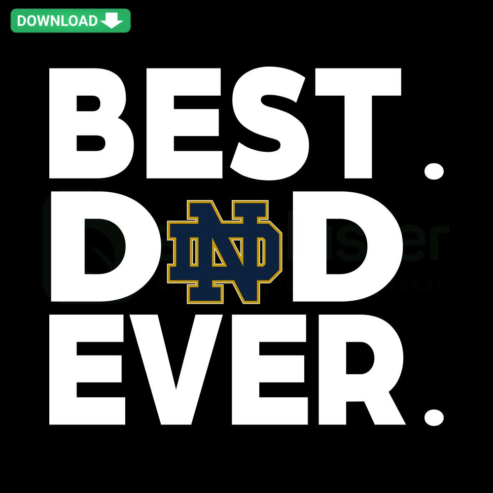 Best Dad Ever Notre Dame Fighting Irish SVG, featuring iconic logo and text, perfect for crafting and personalization, download now