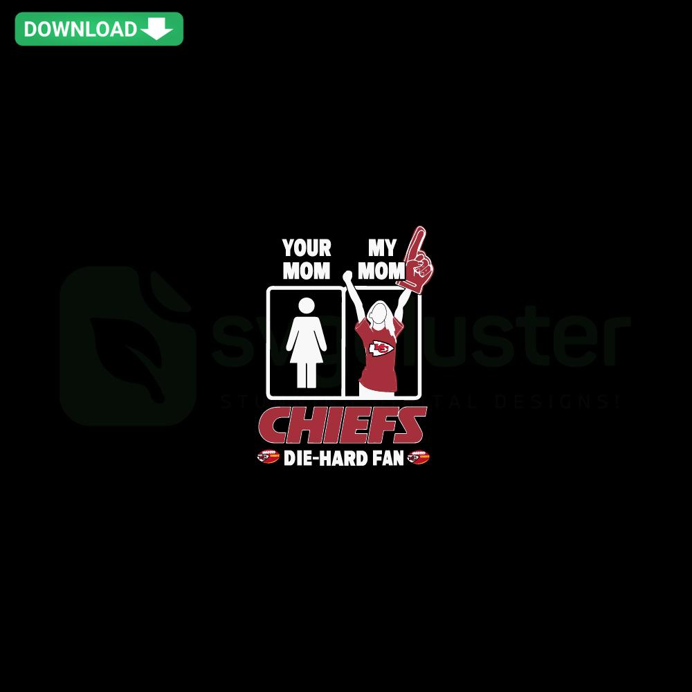 Chiefs Die Hard Fan SVG: Your Mom My Mom Design, Instant Download for Designers, Football Team Fan Art