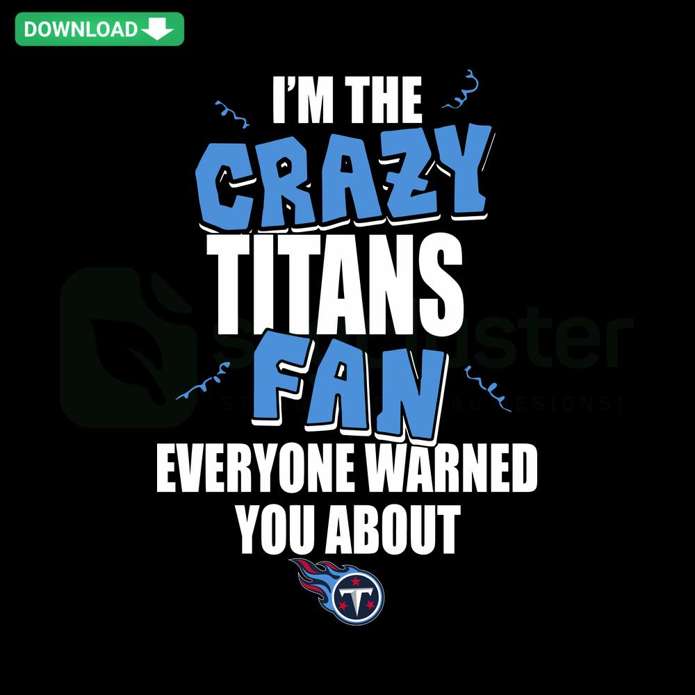 Bold 'Im The Crazy Titans Fan' SVG in team colors, ideal for Cricut projects. Instant digital download for sports fans' crafts.