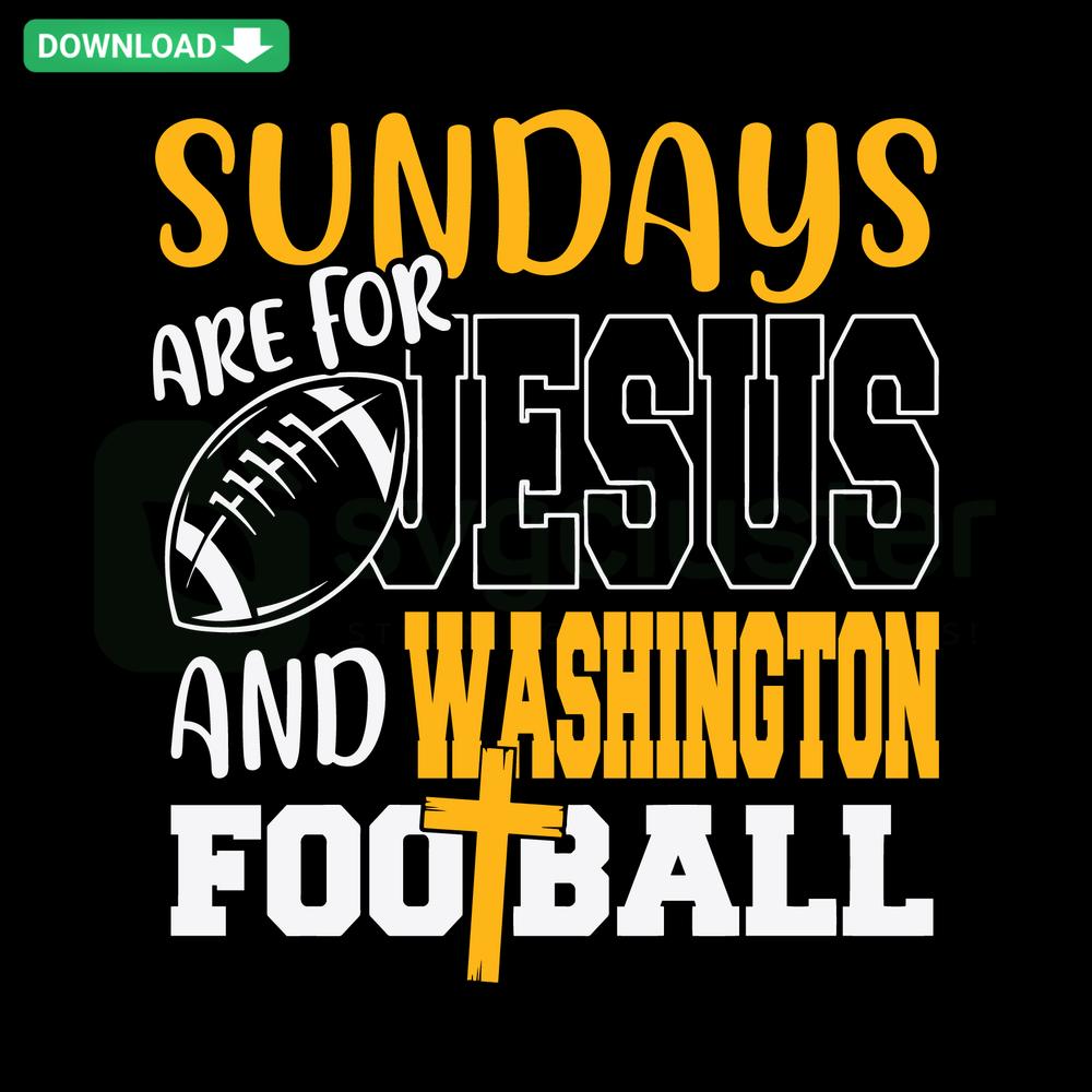 Sundays Are For Jesus And Washington Football SVG design, perfect for crafting projects, featuring bold typographic elements.