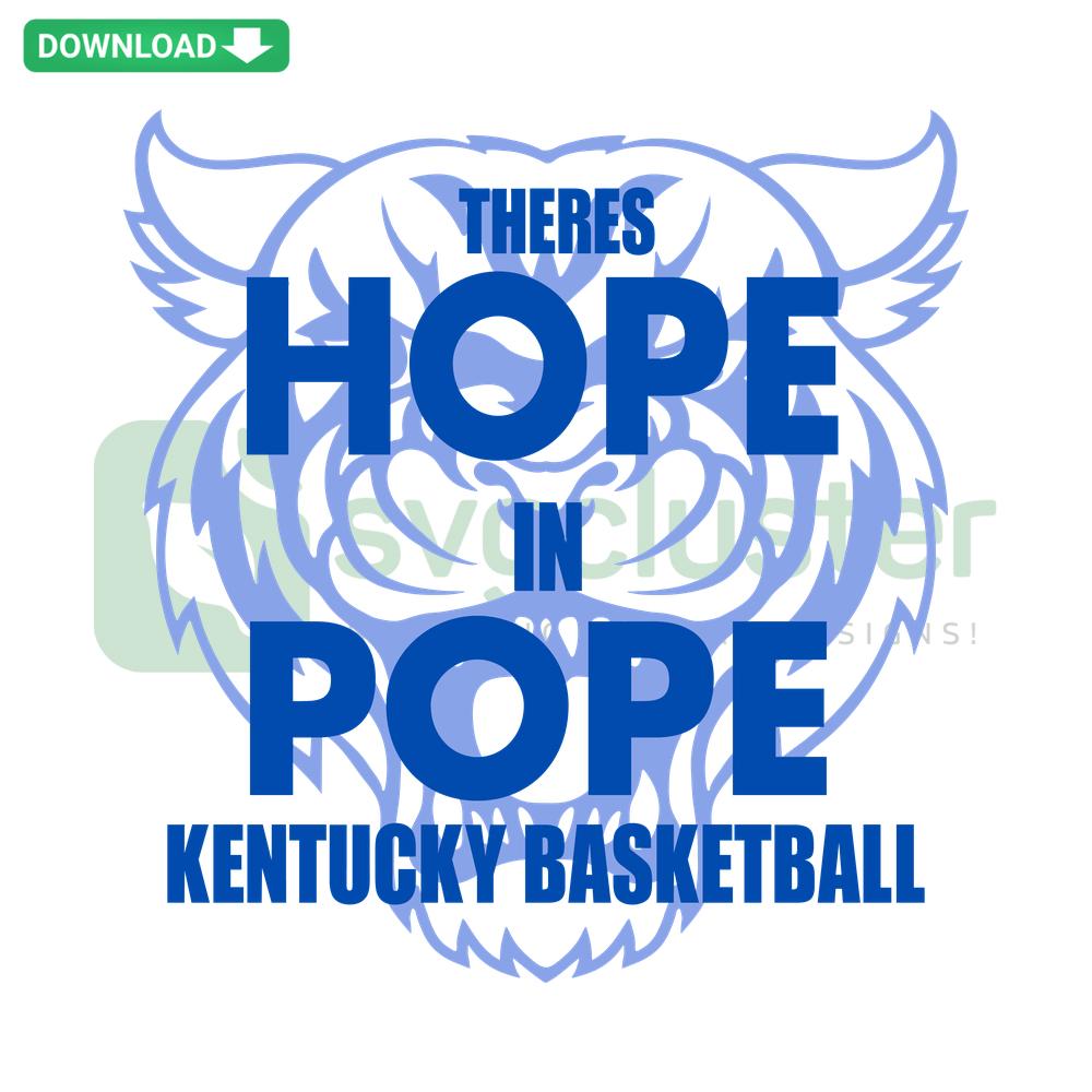 Pope Kentucky Basketball SVG Design with There Is Hope Inspirational Quote, Digital Download, SVG Resources for Cricut Crafts.