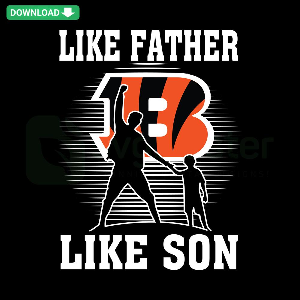 Like Father Like Son Cincinnati Bengals SVG design featuring bold Bengals logos, perfect for fans, SVGCluster digital download.