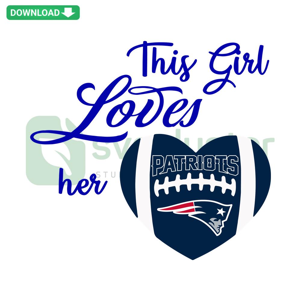 This Girl Loves Her New England Patriots SVG: High-resolution design featuring bold text and heart elements, perfect for fans.