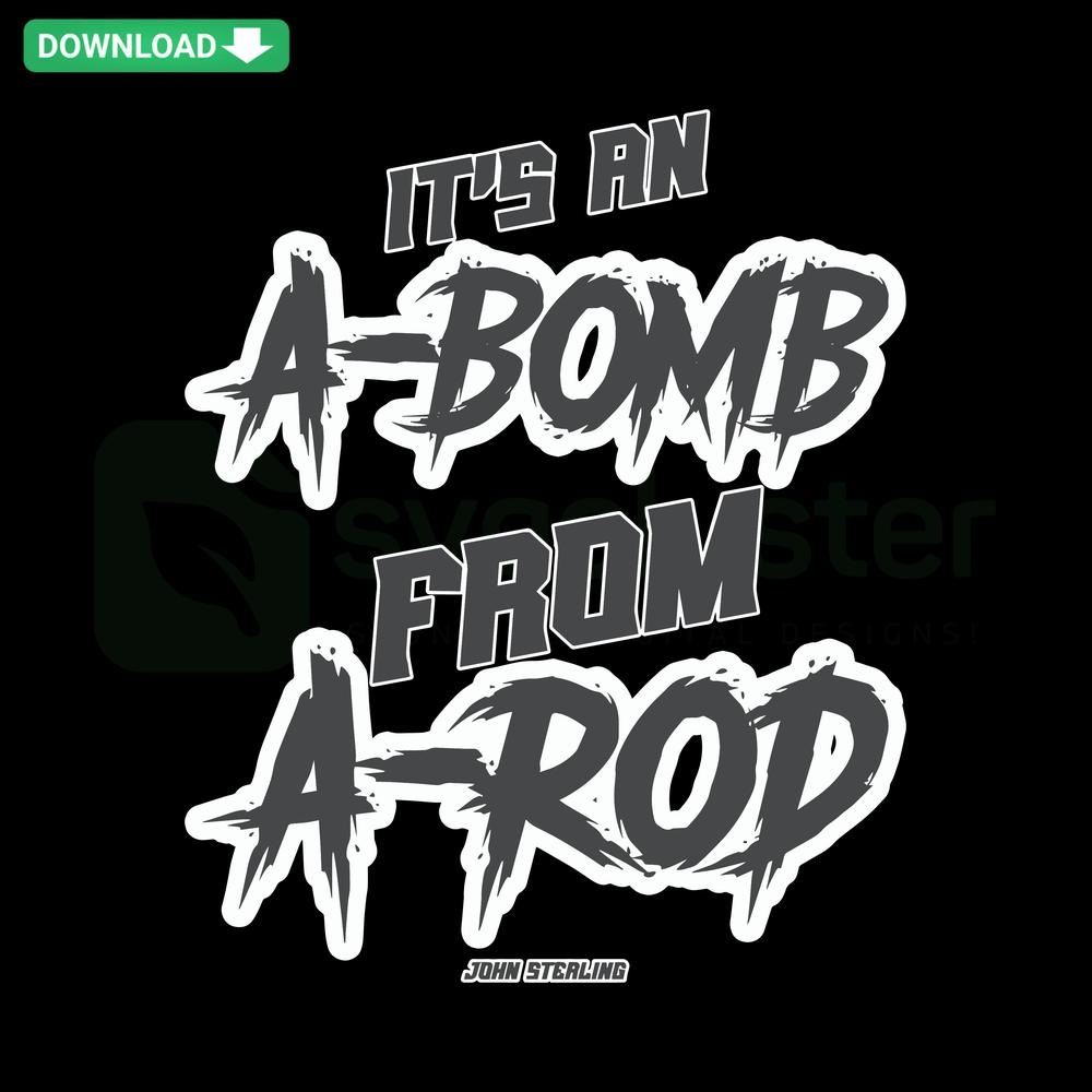 Its An A Bomb From A Rod Yankees Baseball SVG featuring bold typography and baseball-themed graphics, perfect for DIY crafts.