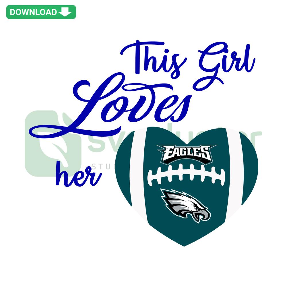 Philadelphia Eagles SVG: Girl silhouette with heart shape, Eagles logo; text This Girl Loves Her Philadelphia Eagles, ideal for crafts.