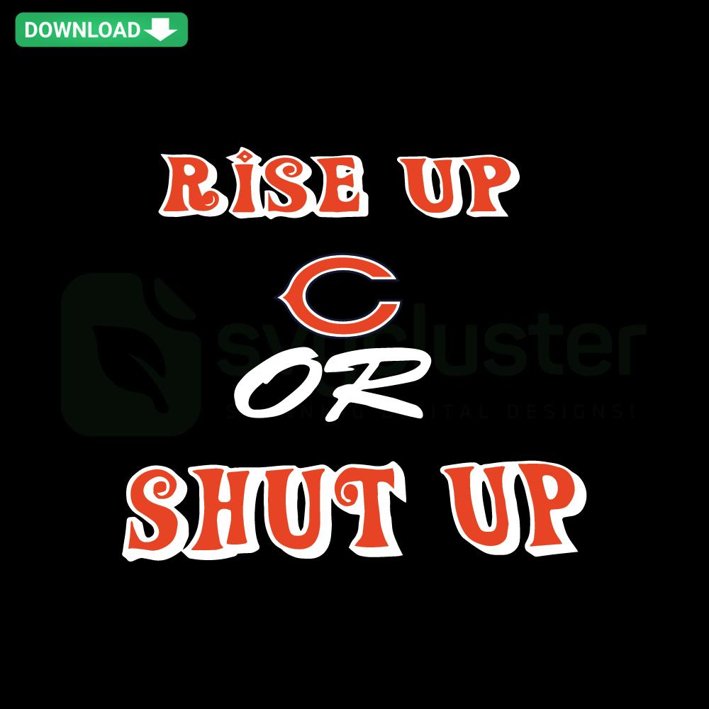 Stylish Rise Up Chicago Bears Or Shut Up SVG design for instant download; perfect for graphic designers, sports fans.