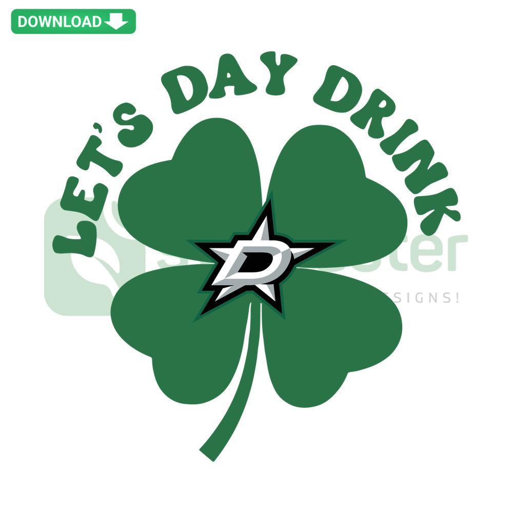 Lets Day Drink Dallas Stars St Patricks SVG, Green Shamrock, Texas Hockey, Downloadable Vector Graphics for Cricut