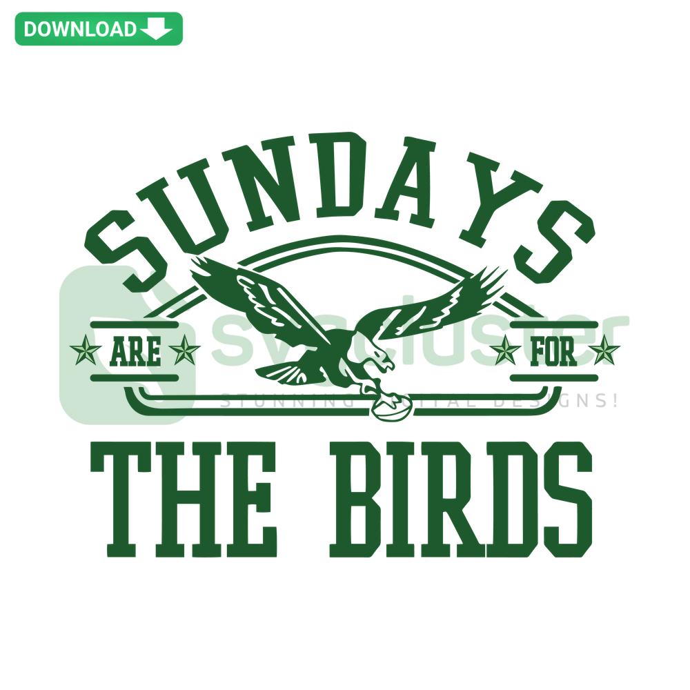 Philadelphia Eagles-themed SVG design featuring bold Sundays Are For The Birds text with football elements, custom file.