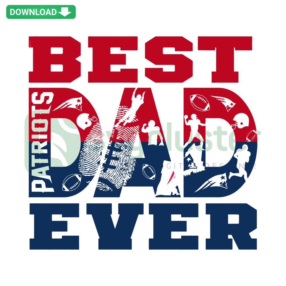 Best Dad Ever New England Patriots SVG featuring team logo and typography, perfect for crafts & gifts, SVG file collection.