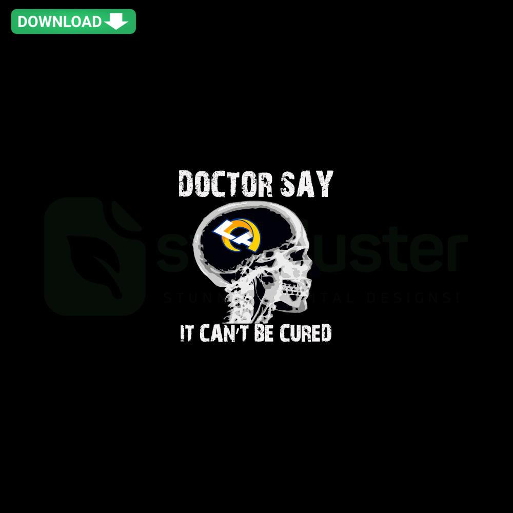 Los Angeles Rams SVG design featuring 'Doctor Say It cannot Be Cured' text, perfect for vector graphics download.