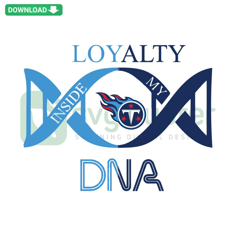 Tennessee Titans SVG Design: Loyalty Inside My DNA, perfect for home decor, fan art, high-quality digital download.