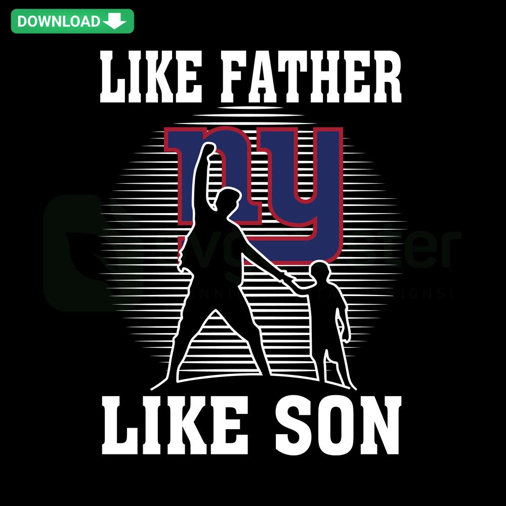 New York Giants SVG design featuring Like Father Like Son text with team logo, ideal for instant download digital products.