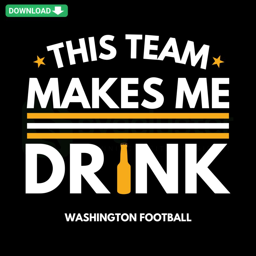 Washington Commanders SVG graphic featuring bold text This Team Makes Me Drink with team colors and elements. Premium SVG design.