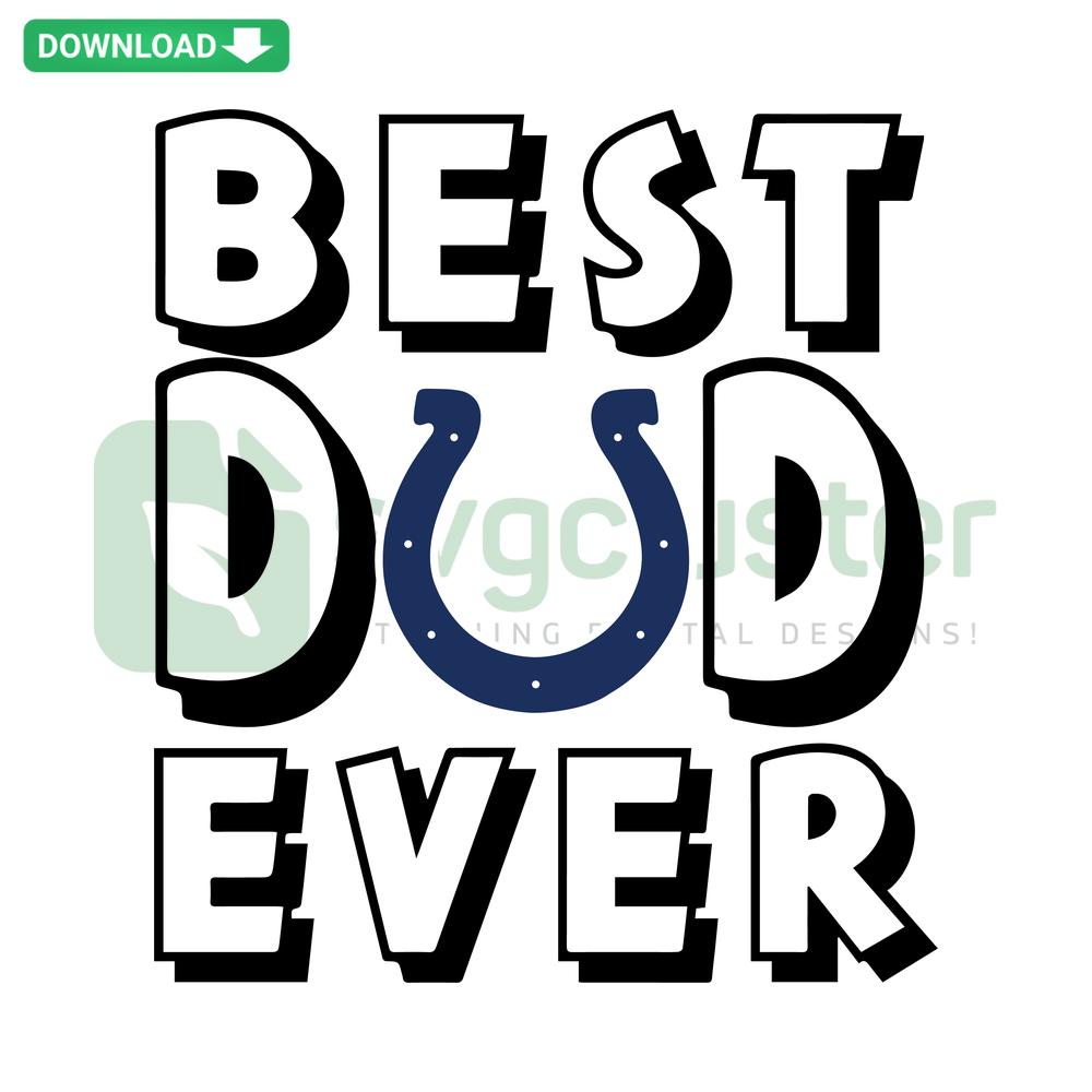 Best Dad Ever Indianapolis Colts SVG design: stylish text overlay with team logo, perfect for Cricut and Silhouette cut file projects.