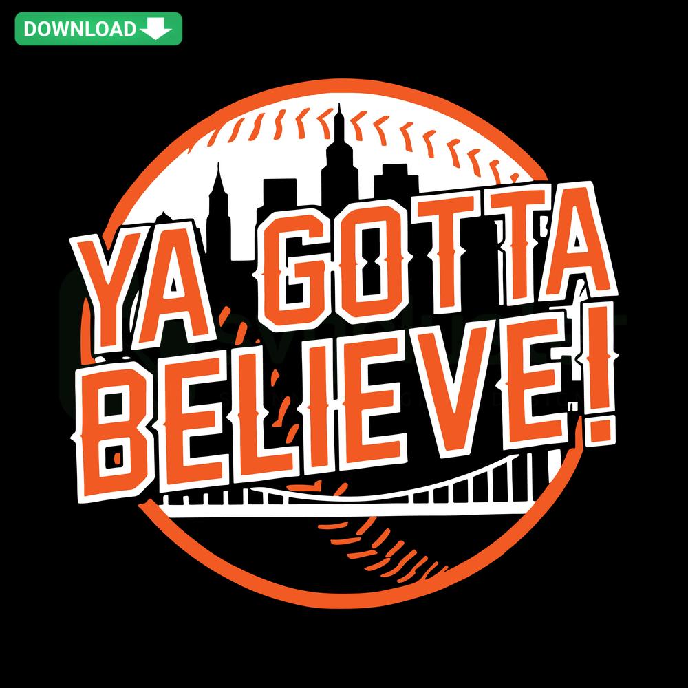 Ya Gotta Believe New York Mets Baseball SVG design featuring team colors, ideal for Cricut, DIY projects, and Mets fans.