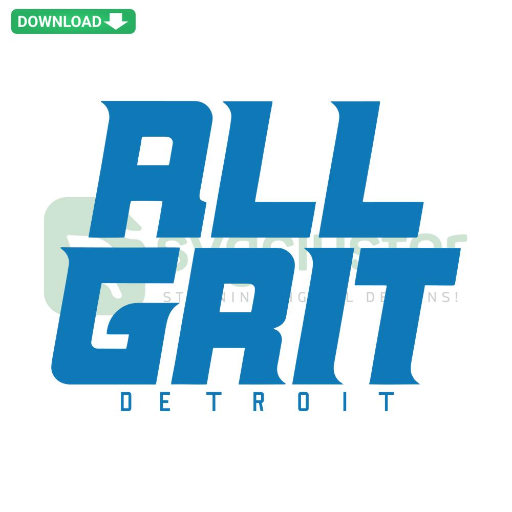 Detroit Lions All Grit Football SVG, T-Shirt Design, Digital Download, Bold Typography, Blue & White Team Colors, Ideal for Fans