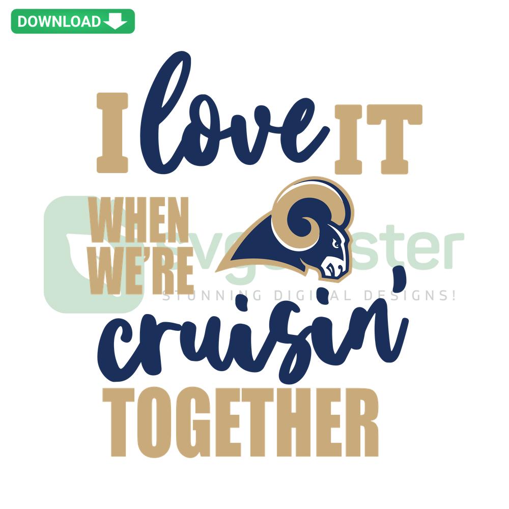 St. Louis Rams I Love It When We're Cruisin Together SVG, High-Res, Stylized Text and Team Logo Design for Cutting Machine.