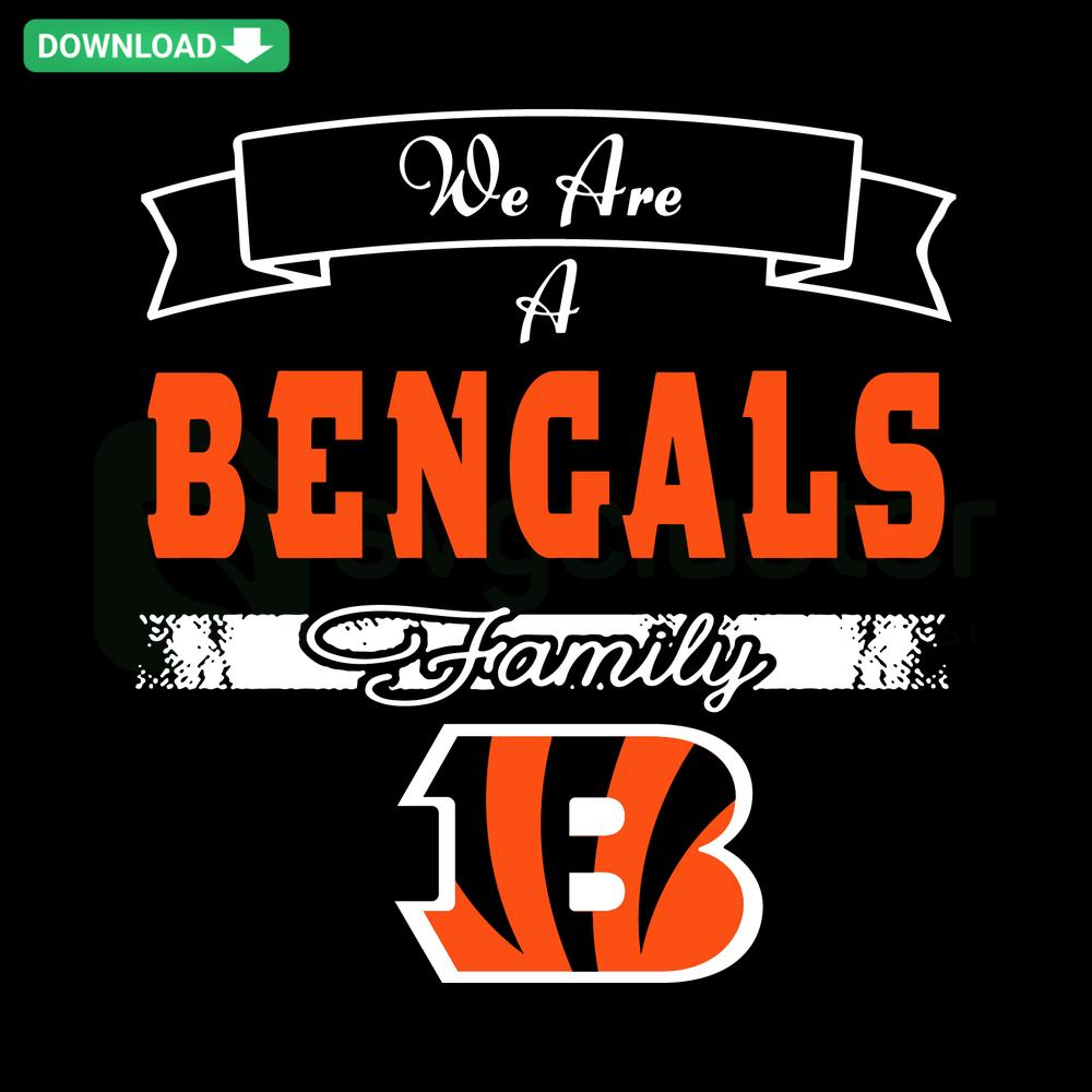 We Are A Bengals Family SVG Digital Download: Bold orange and black text with Bengals graphic for wall art, home decor SVG files.