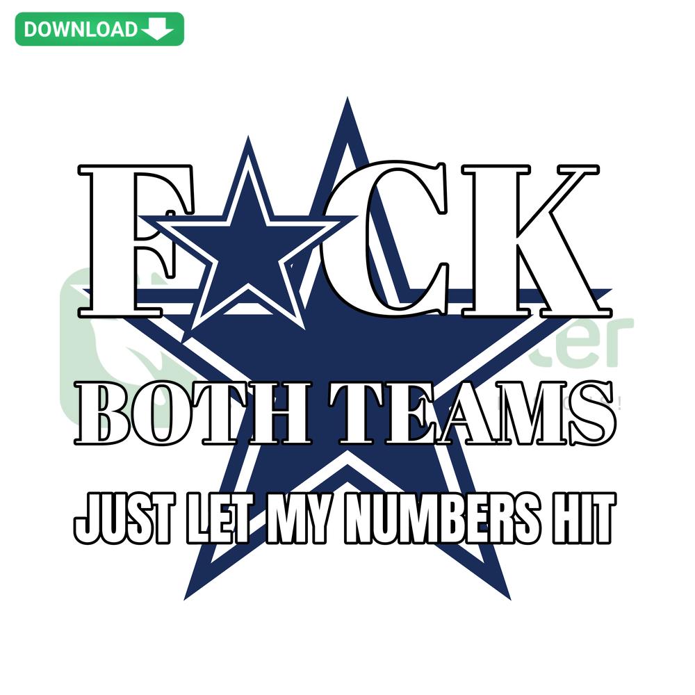 Dallas Cowboys-themed SVG with Fuk The Both Teams Just Let My Numbers Hit text for Cricut design projects