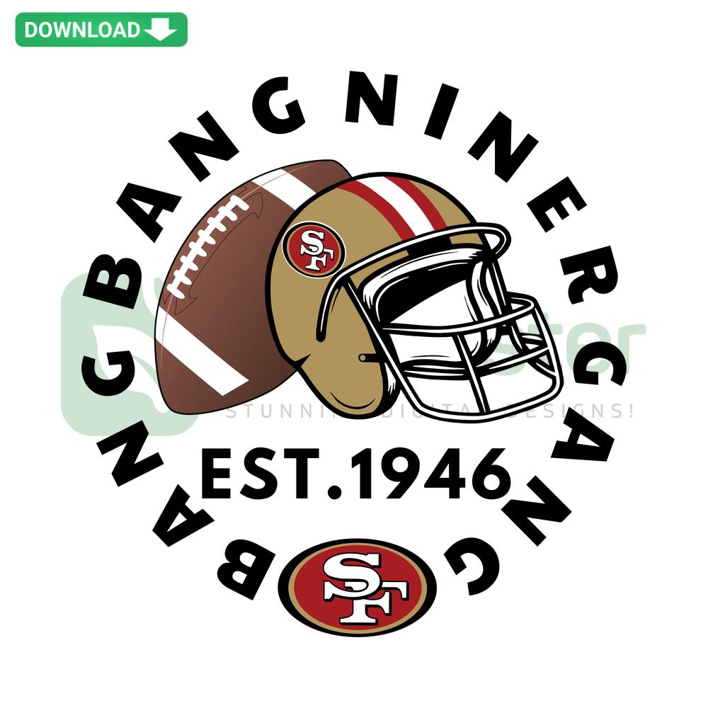 San Francisco 49ers Helmet Football Bang Bang Niner Gang SVG design file; instant download sports vector graphic.