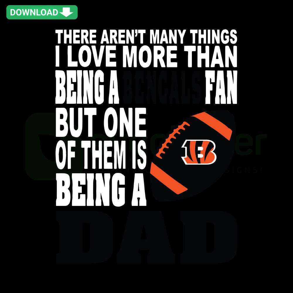 There Arent Many Things I Love More Than Being A Bengals Fan SVG; Printable, Craft SVG Design; Cincinnati Bengals Fans