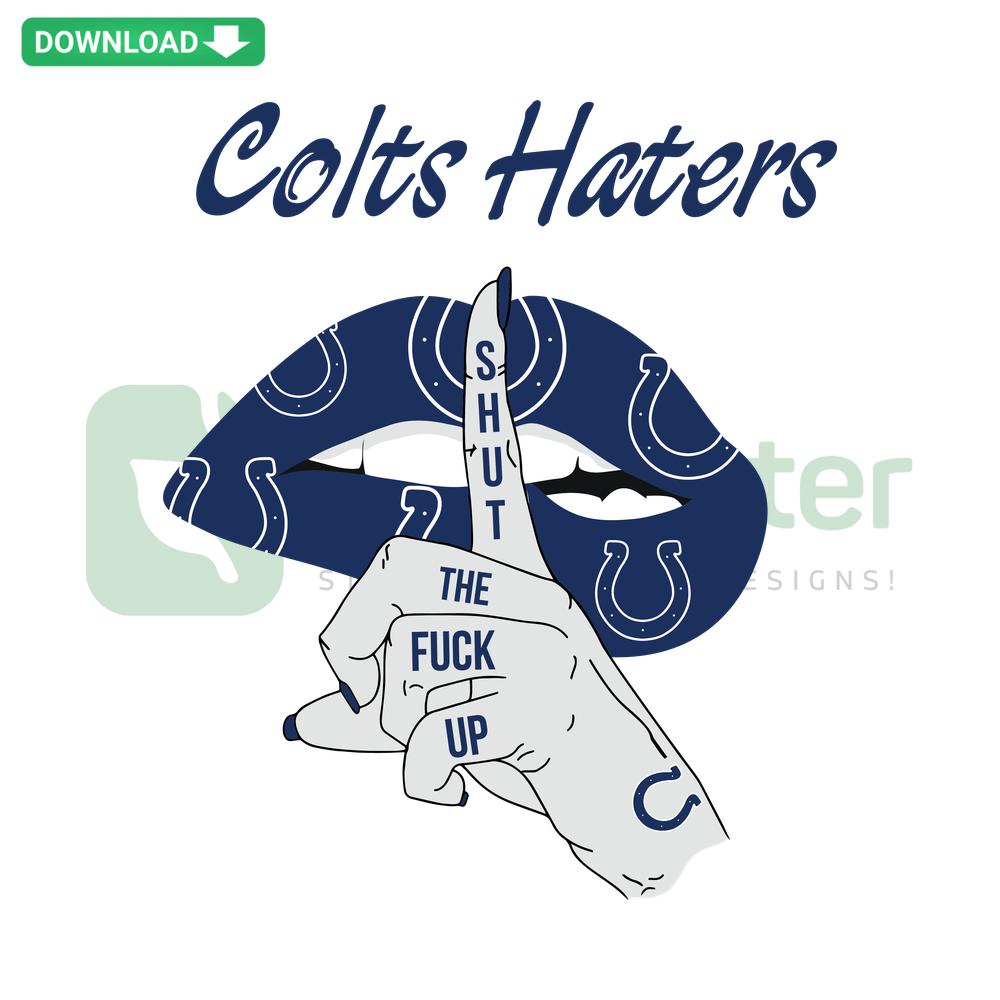 Editable Colts Haters Shut The Fuck Up SVG design with bold typography, perfect for Indianapolis Colts critics.