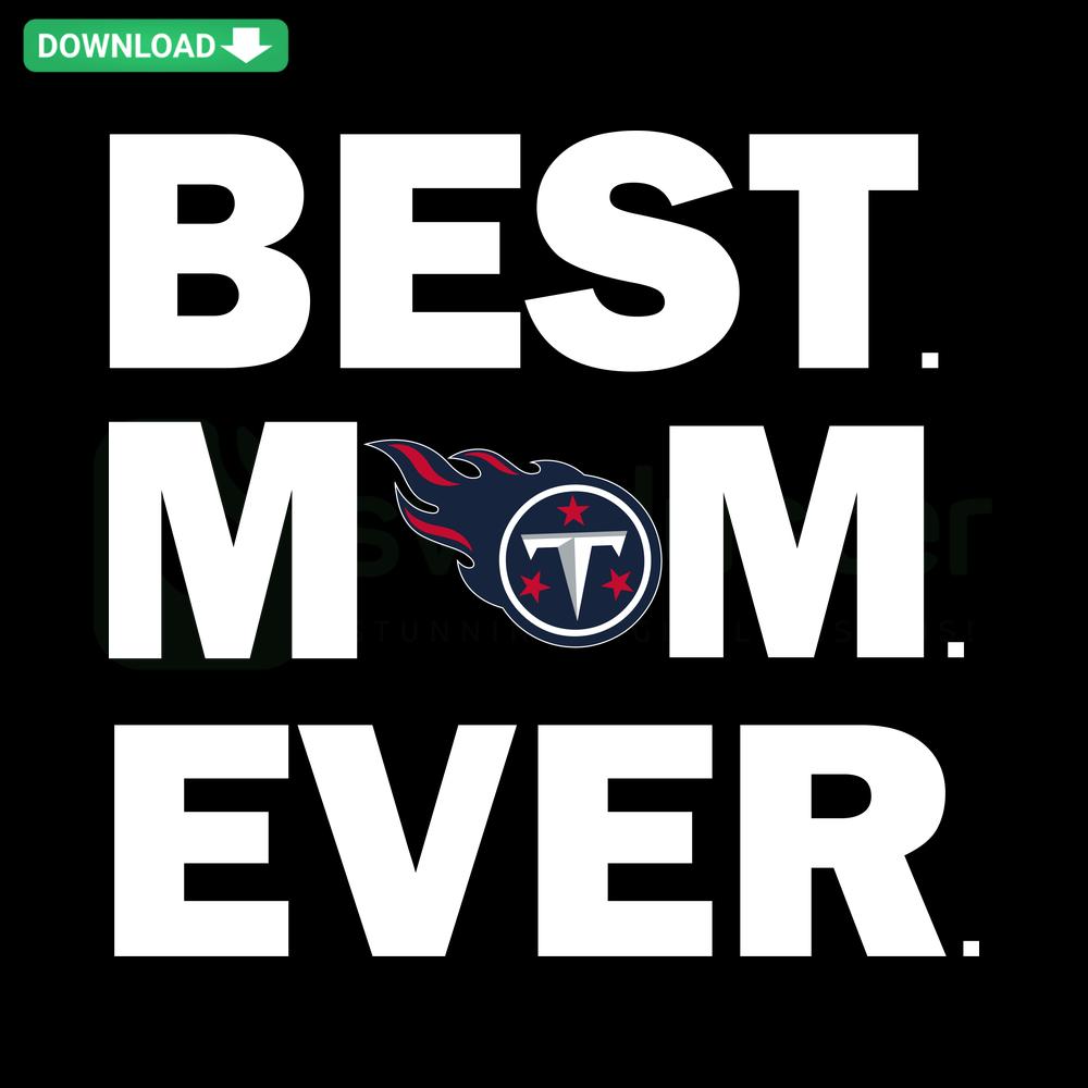 Best Mom Ever Tennessee Titans SVG: Elegant digital design for crafting, ideal for football fans. Perfect for custom gifts.