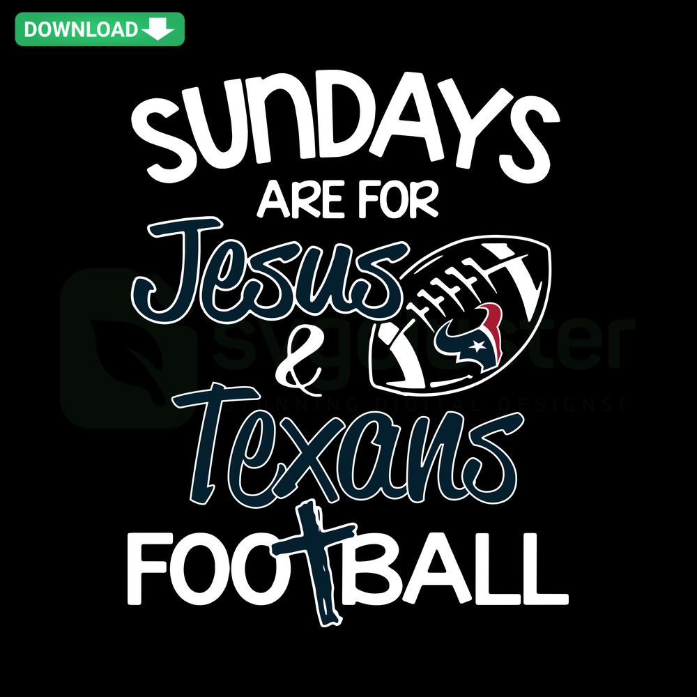 Sundays Are For Jesus Texans Football SVG design, instant download, Christian sports-themed digital file for crafts and decor.