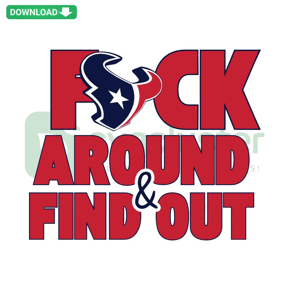 Houston Texans-themed Fck Around And Find Out SVG design, perfect for crafting projects and digital downloads.