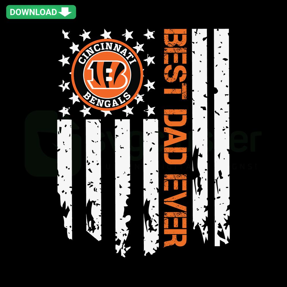 Cincinnati Bengals Best Dad Ever SVG, American Flag vector design, perfect for father's day, sports-themed gift, Bengals fan.