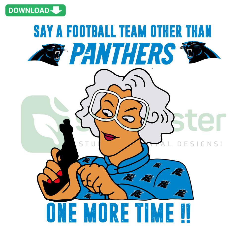 Madea Say A Football Team Other Than Panthers SVG, humorous text design, instant download, football team graphic.