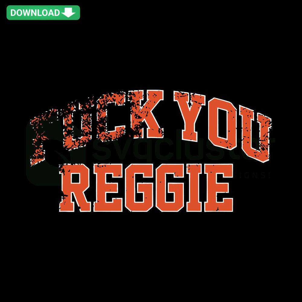 Fck you Reggie New York Knicks SVG; bold text with basketball graphic; instant Cricut download; sports-themed digital design.