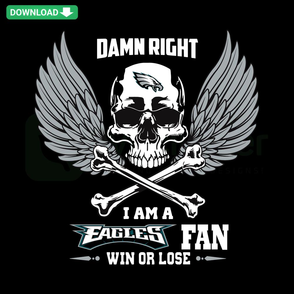 Philadelphia Eagles Fan SVG Design: Damn Right I Am A Philadelphia Eagles Fan Win Or Lose Text, Ideal for Crafts & Cricut Projects