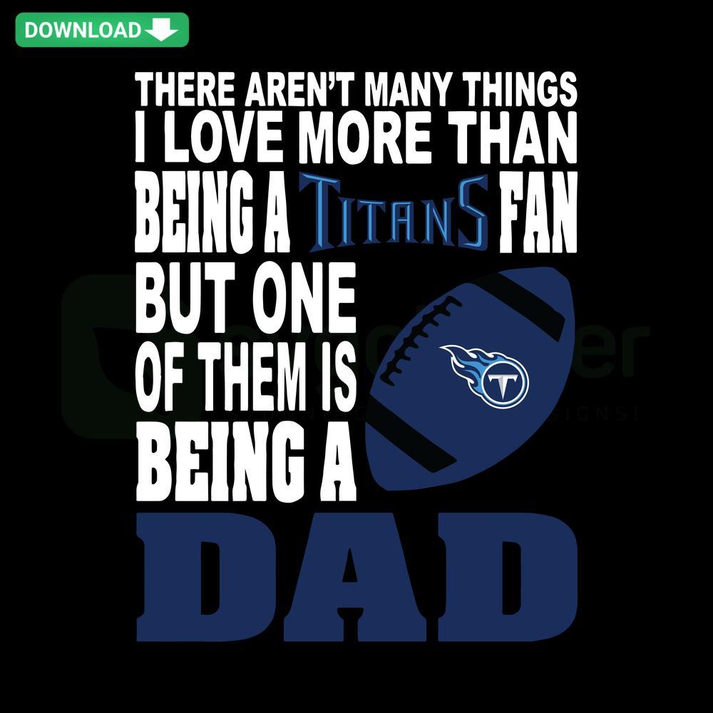 Titans Fan SVG Design: There Aren't Many Things I Love More - Perfect for Tennessee Titans enthusiasts. Download now!