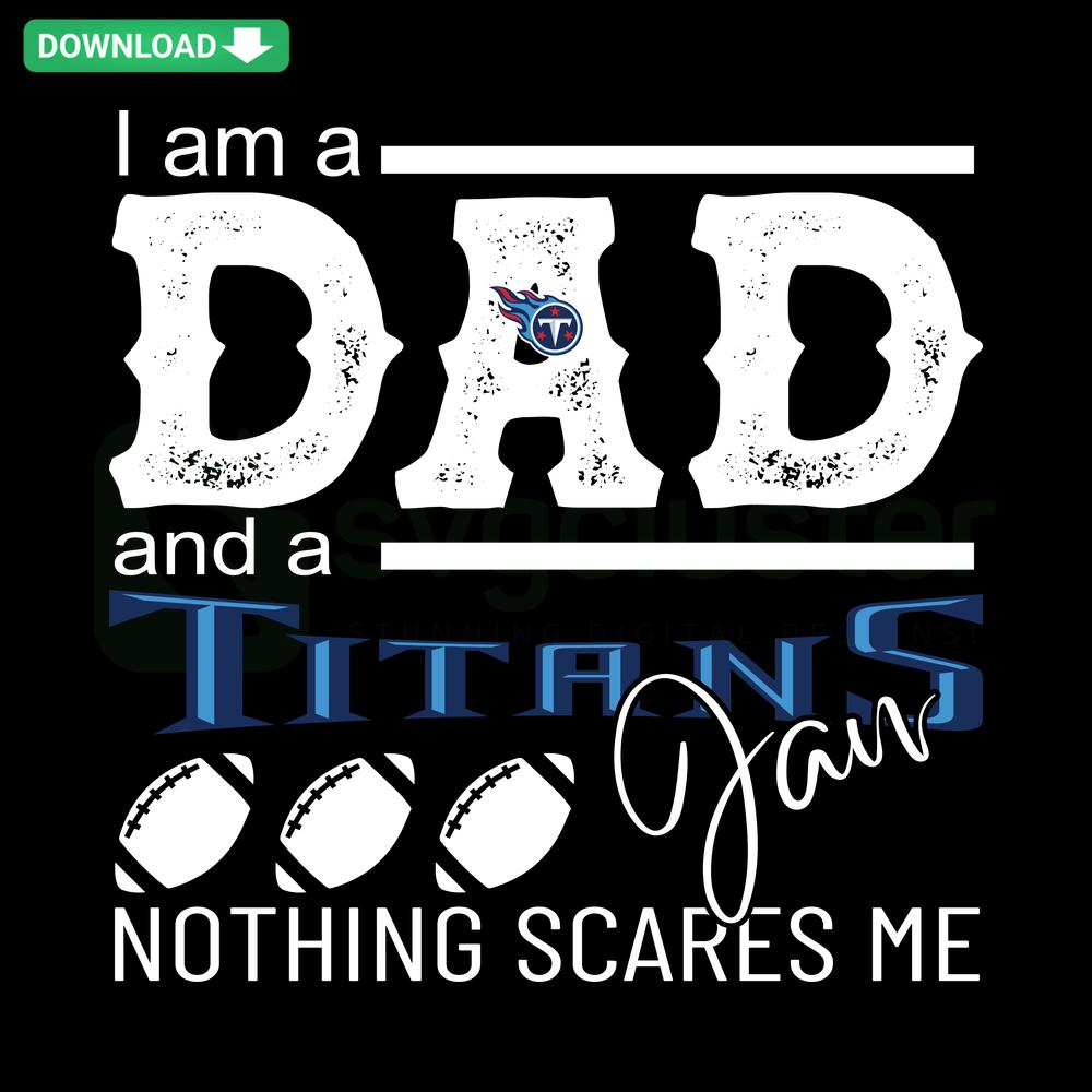 Im A Dad And A Titans Fan SVG Template - Father's Day Card Design, Football Fan, Sport Enthusiast, Digital Download