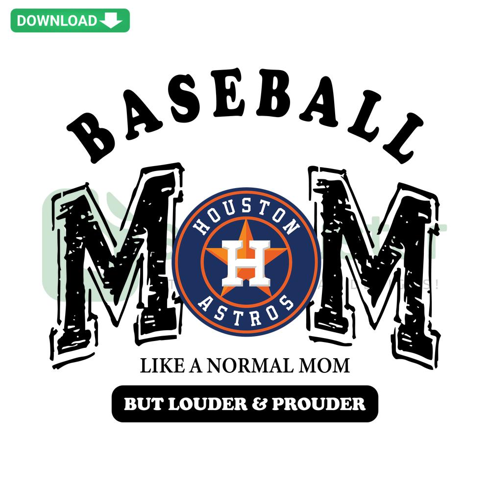 Houston Astros Baseball Mom SVG Design: Like A Normal Mom But Louder And Prouder. Perfect for SVG Crafting Projects.