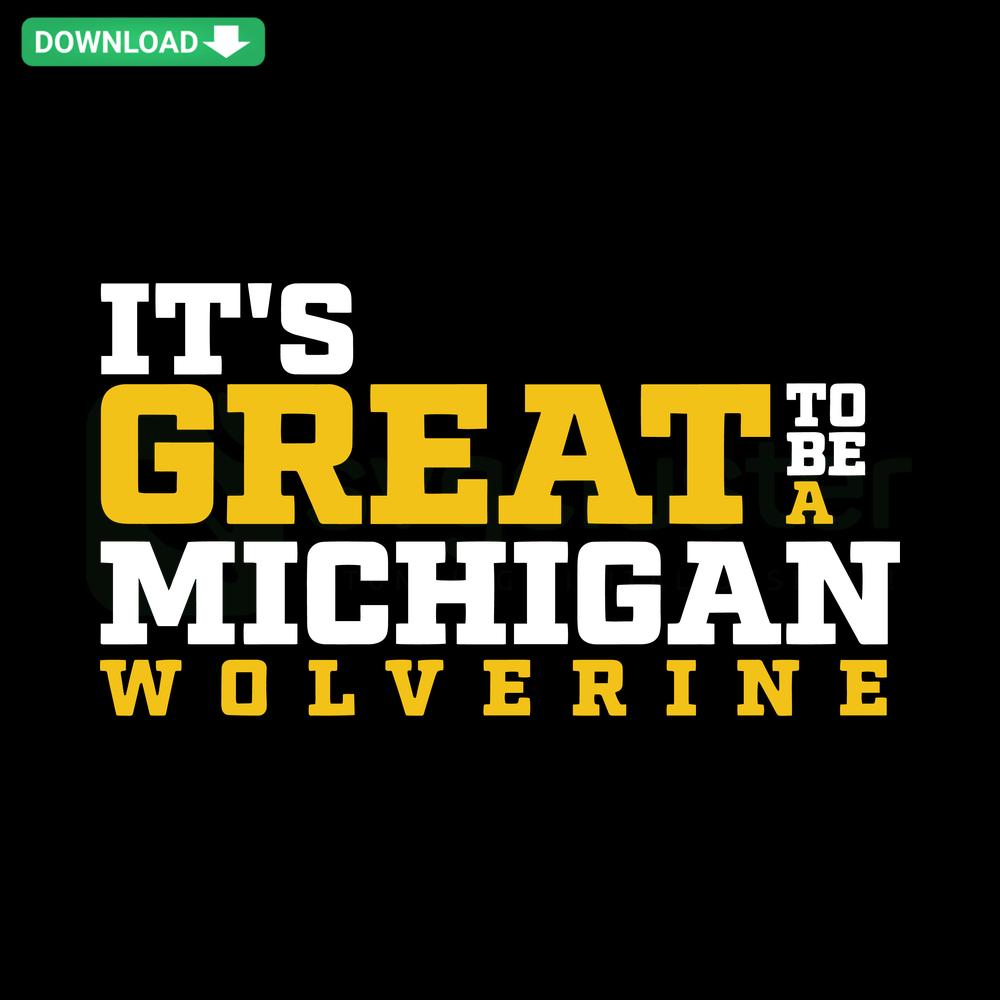 Michigan Wolverine SVG Digital Download: Bold It's Great to Be a Michigan Wolverine text, perfect for wall art SVG files.