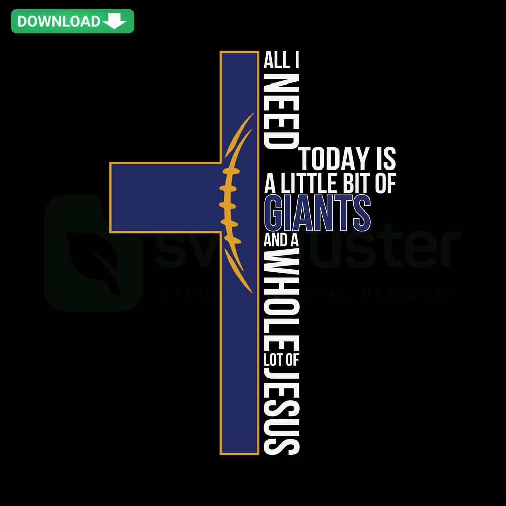 New York Giants-themed SVG Crafting Design, bold text All I Need Today Is A Little Bit Of Giants, digital cutting file.