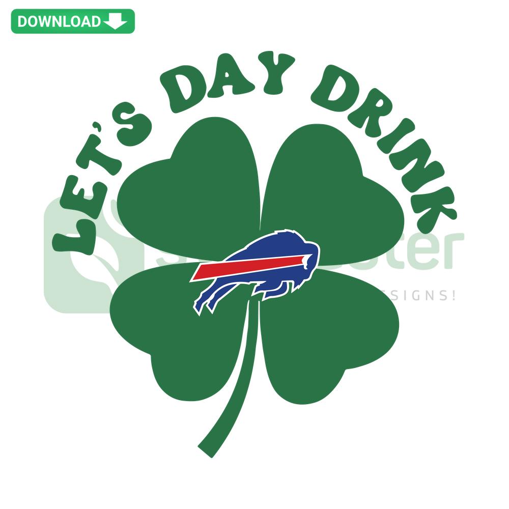 Buffalo Bills St. Patrick's Day SVG: Let's Day Drink text with shamrocks, Cricut-ready digital design for St. Patrick's celebrations.