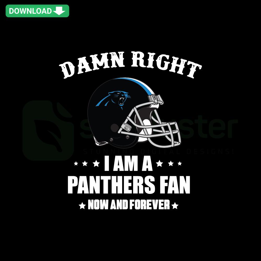 Panthers Fan SVG, Damn Right I'm a Fan Now Forever, Cricut Ready, Carolina Panthers Logo, Phrase Design, Football Svg File