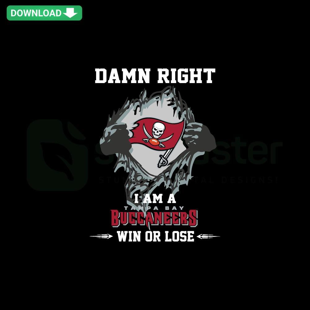 Bold text saying Damn Right I Am A Tampa Bay Buccaneers Fan Win Or Lose, surrounded by Buccaneers logo elements in SVG format.