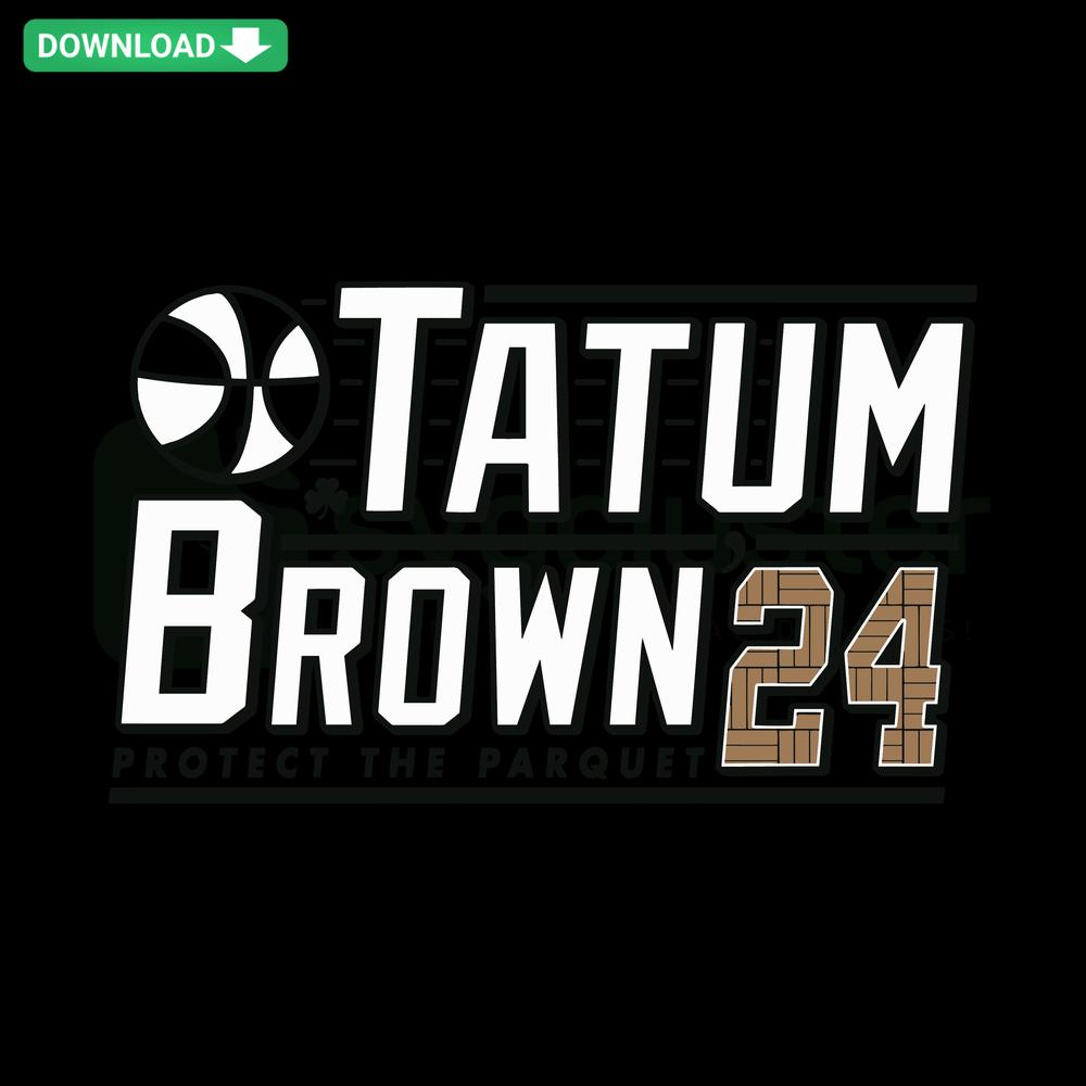 Tatum Brown 2024 Protect The Parquet Boston SVG, Basketball-themed Printable SVG, Green and Gold Design