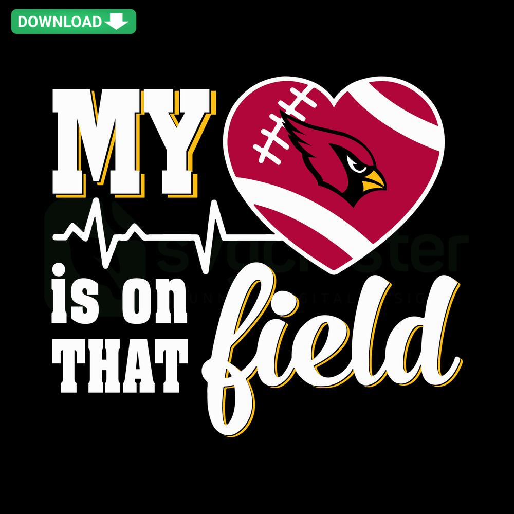 Arizona Cardinals SVG Design: My Heart Is On That Field with Cardinals logo, perfect for printable crafts and digital projects.