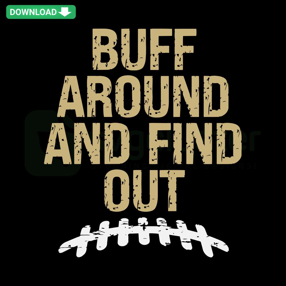 Colorado Football SVG featuring Buff Around And Find Out design, Cricut Ready, ideal for sports crafts and fan projects.