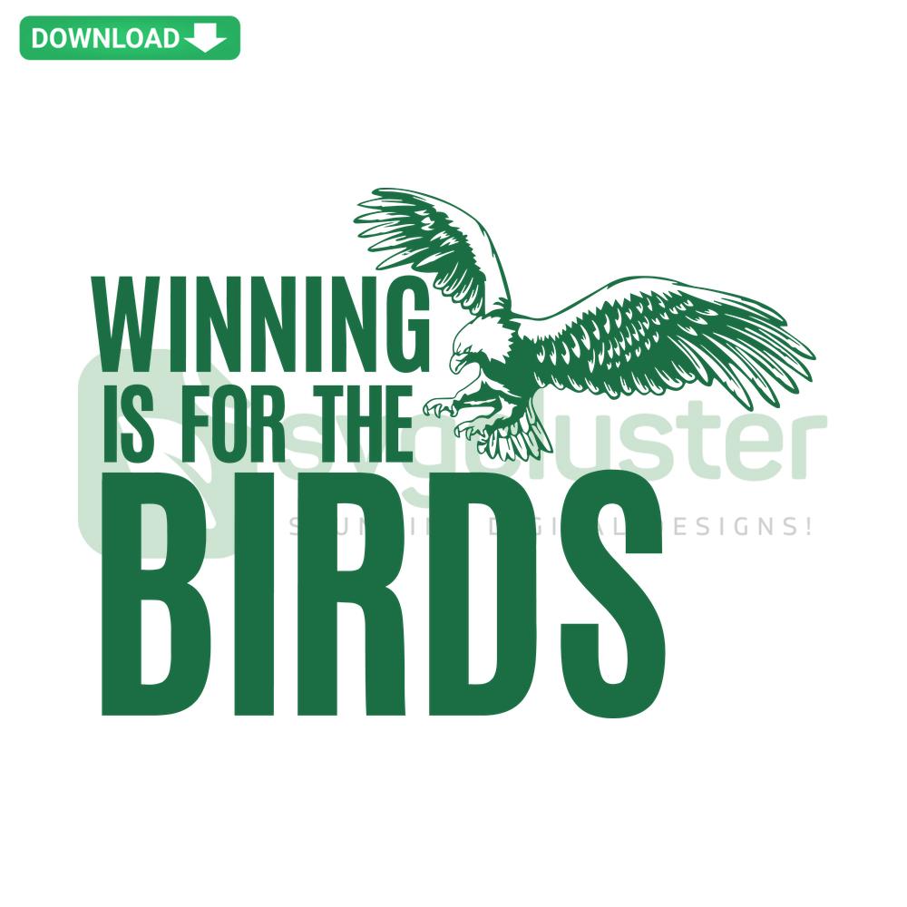 Winning Is For The Birds Eagles Football SVG, Editable Cricut Digital Download, Perfect for NFL Fan Crafts and DIY Projects